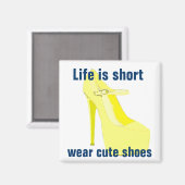 Het leven is kort, Draag schattige schoenen Magneet (Voorkant / Achterkant)