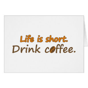 Het leven is kort. Drink koffie. Funny Coffee Slog