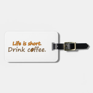 Het leven is kort. Drink koffie. Funny Coffee Slog Bagagelabel