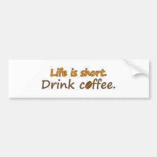 Het leven is kort. Drink koffie. Funny Coffee Slog Bumpersticker