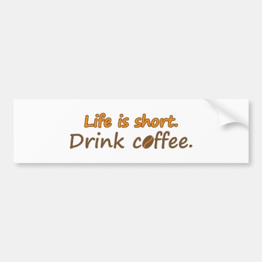 Het leven is kort. Drink koffie. Funny Coffee Slog Bumpersticker (Voorkant)
