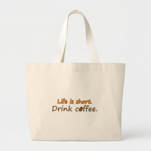 Het leven is kort. Drink koffie. Funny Coffee Slog Grote Tote Bag (Voorkant)