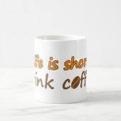 Het leven is kort. Drink koffie. Funny Coffee Slog Koffiemok (Center)
