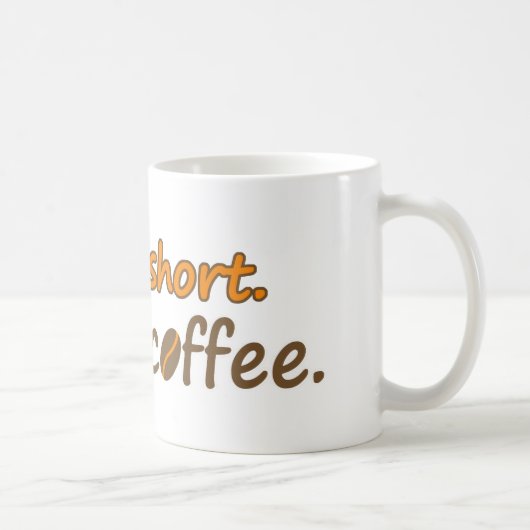 Het leven is kort. Drink koffie. Funny Coffee Slog Koffiemok (Rechts)