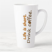 Het leven is kort. Drink koffie. Funny Coffee Slog Latte Mok (Rechts)