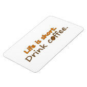 Het leven is kort. Drink koffie. Funny Coffee Slog Magneet (Linkerzijde)