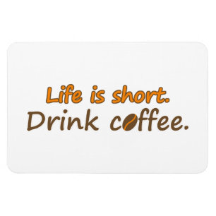 Het leven is kort. Drink koffie. Funny Coffee Slog Magneet