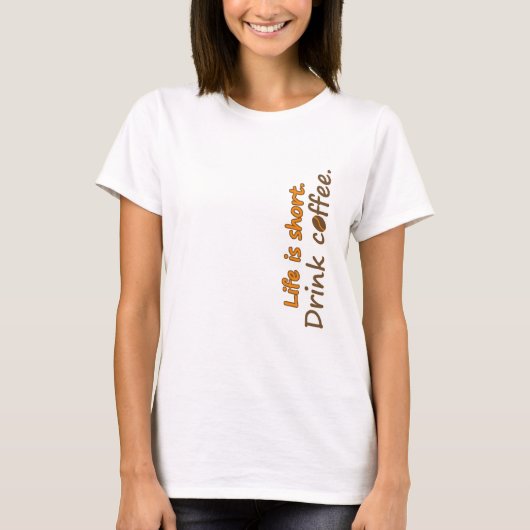 Het leven is kort. Drink koffie. Funny Coffee Slog T-shirt (Voorkant)