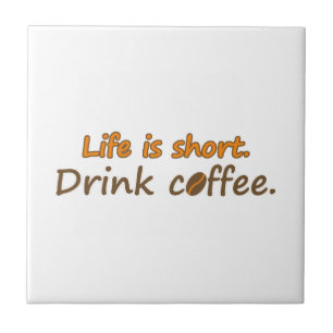 Het leven is kort. Drink koffie. Funny Coffee Slog Tegeltje