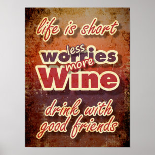 Het leven is kort, Drink wijn, minder zorgen meer Poster