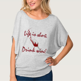 "Het leven is kort, Drink wijn!" T-shirt