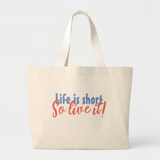 Het leven is kort - dus leef het! grote tote bag (Voorkant)