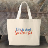 Het leven is kort - dus leef het! grote tote bag