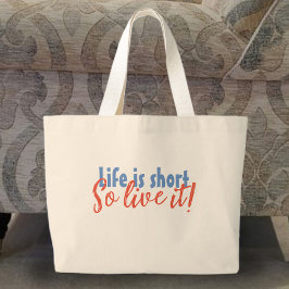 Het leven is kort - dus leef het! grote tote bag
