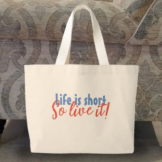 Het leven is kort - dus leef het! grote tote bag