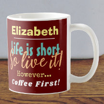 Het leven is kort - dus leef het! Koffie eerst met