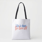 Het leven is kort - dus leef het! tote bag (Voorkant)