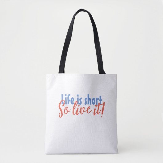 Het leven is kort - dus leef het! tote bag (Voorkant)