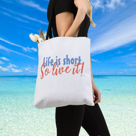 Het leven is kort - dus leef het! tote bag