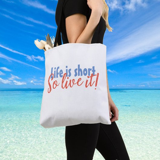Het leven is kort - dus leef het! tote bag