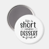 Het leven is kort, Eat Dessert First Magneet (Voorkant / Achterkant)