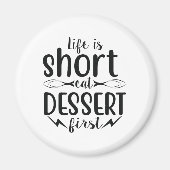 Het leven is kort, Eat Dessert First Magneet (Voorkant)
