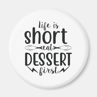 Het leven is kort, Eat Dessert First Magneet