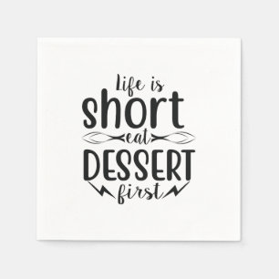 Het leven is kort, Eat Dessert First Servet