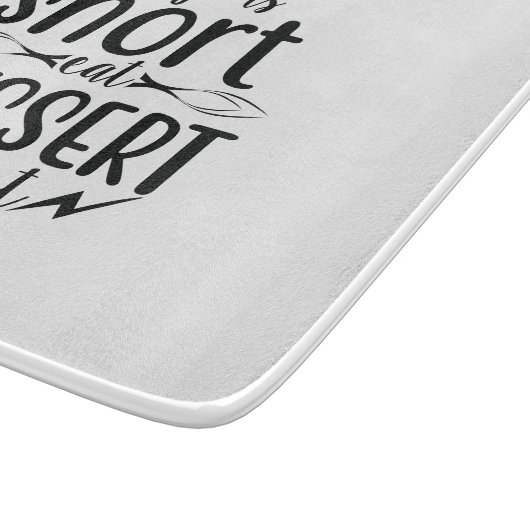 Het leven is kort, Eat Dessert First Snijplank (Hoek)