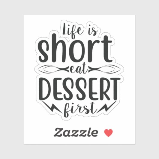 Het leven is kort, Eat Dessert First Sticker (Vel)