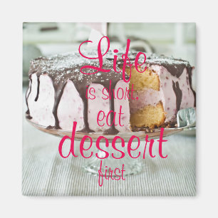 Het leven is kort, eerst eten dessert magneet