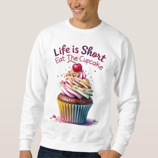 Het leven is kort, eet de cupcake - grappig en zoe trui (Voorkant)