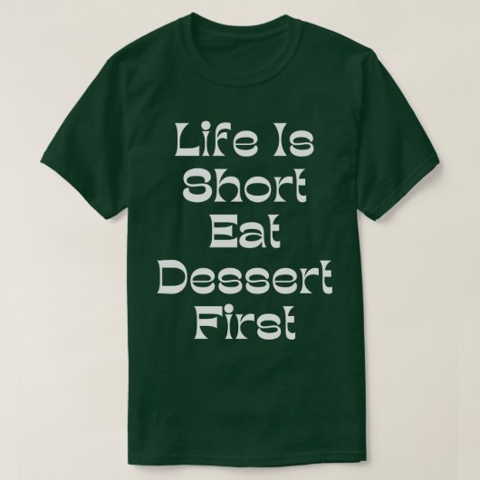 Het leven is kort Eet dessert eerste grappige dess T-shirt (Design voorkant)