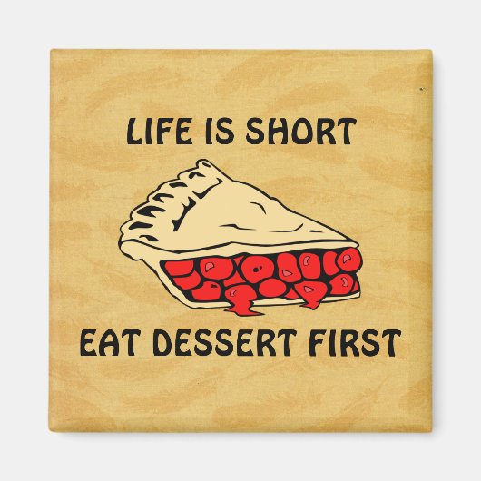 Het leven is kort. Eet eerst dessert. Magneet (Voorkant)
