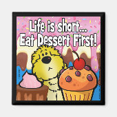 Het leven is kort... Eet eerst dessert! Magneet (Voorkant)