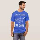 Het leven is kort, eet taart t-shirt (Voorkant volledig)