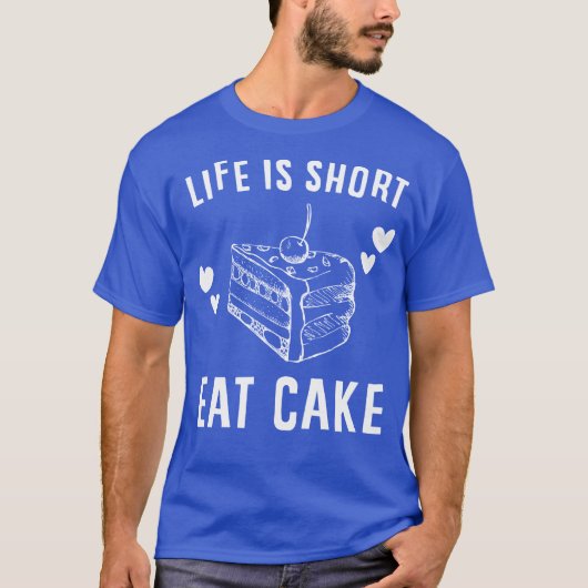 Het leven is kort, eet taart t-shirt (Voorkant)