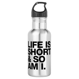 Het leven is kort en ik ben grappig. waterfles