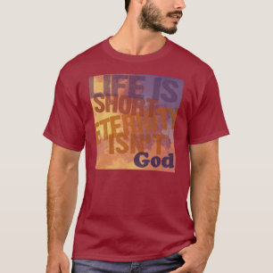 "Het leven is kort, Eternity is niet" T-shirt