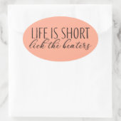 Het leven is kort geleden dat de Beaters bakken Ovale Sticker (Tas)