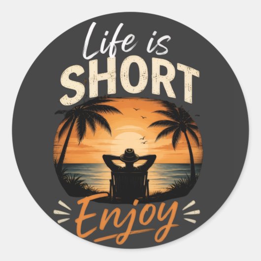 Het leven is kort, geniet ervan ronde sticker (Voorkant)
