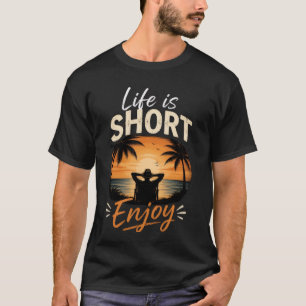 Het leven is kort, geniet ervan t-shirt