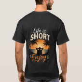 Het leven is kort, geniet ervan t-shirt (Achterkant)