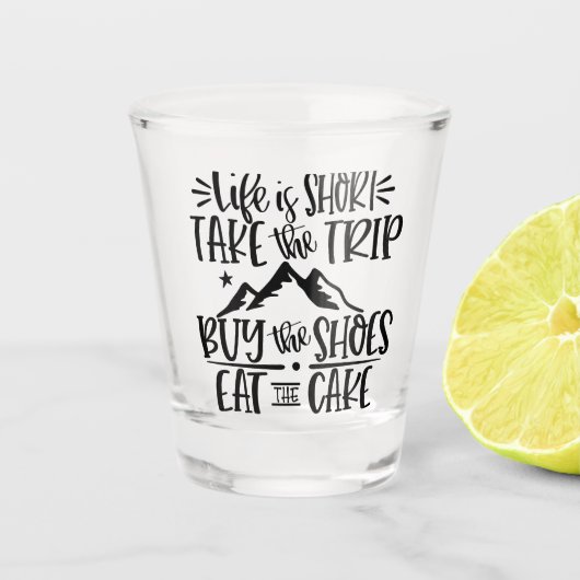Het leven is kort | Grappige Inspirerende Tekst Shot Glas (Voorkant)
