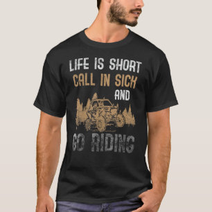 Het leven is kort in ziek en gaat Utv 4 uur rijden T-shirt