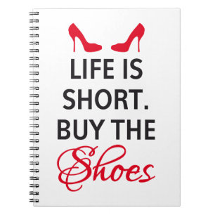 Het leven is kort, koop de schoenen notitieboek