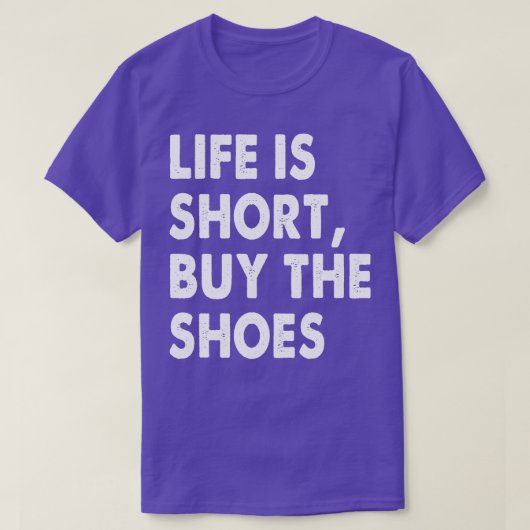 Het leven is kort koop de schoenen t-shirt (Design voorkant)
