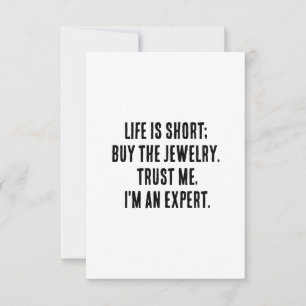 Het leven is kort; koop de sieraden. Geloof me, ik Bedankkaart