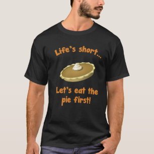 Het leven is kort, laat ons eerst Thanksgiving ete T-shirt