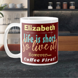 Het leven is kort - leef het dus! Koffie eerst met Grote Koffiekop